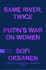 Same River, Twice: Putin's War on Women (R)