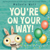 You're On Your Way! (You're Finally Here! #2) (HCR)