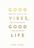 Good Vibes, Good Life
