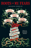 Roots of My Fears: Terrifying Stories of Ancestral Horror