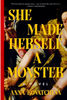 She Made Herself a Monster