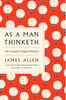 As a Man Thinketh: As a Man Thinketh: The Complete Original Edition and Master of Destiny As a Man Thinketh:
