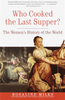 Who Cooked the Last Supper? The Women's History of the World