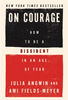 On Courage: How to Be a Dissident in an Age of Fear