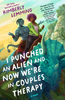 I Punched an Alien and Now We're in Couples Therapy