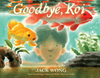 Goodbye, Koi