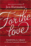 For the Love: Fighting For Grace in a World of Impossible Standards