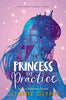 Princess in Practice (Rosewood Chronicles #2)