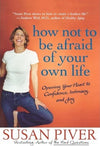 how not to be afraid of your own life