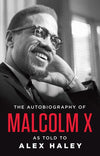 The Autobiography of Malcolm X as Told to Alex Haley
