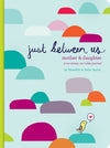 Just Between Us: Mother & Daughter – A No-Stress, No-Rules Journal
