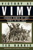 Victory At Vimy: Canada Comes of Age (April 9-12, 1917
