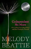 Codependent No More: How to Stop Controlling Others and Start Caring For Yourself