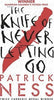 The Knife of Never Letting Go (Chaos Walking Book One) (U)