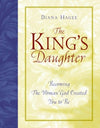 The King's Daughter - Becoming the Woman God Created You to Be