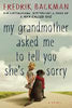 my grandmother asked me to tell you she's sorry