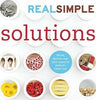 Real Simple Solutions: Tricks, Wisdom, and Easy Ideas to Simplify Every Day