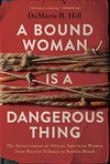 A Bound Woman Is a Dangerous Thing: The Incarceration of African American Women from Harriet Tubman to Sandra Bland (R)