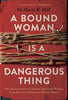 A Bound Woman Is a Dangerous Thing: The Incarceration of African American Women from Harriet Tubman to Sandra Bland (R)