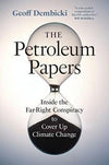 The Petroleum Papers: Inside the Far-Right Conspiracy to Cover Up Climate Change