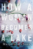 How a Woman Becomes a Lake