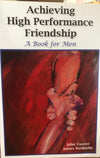 Achieving High Performance Friendship: A Book for Men