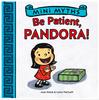 Be Patient, Pandora!