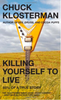 Killing Yourself To Live