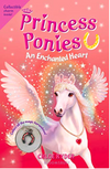 Princess Ponies #12: An Enchanted Heart