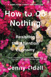 How to Do Nothing: Resisting the Attention Economy (HCU)