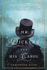 Mr. Dickens and His Christmas Carol: A Novel