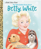 My Little Golden Book about Betty White