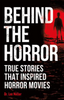 Behind the Horror: True Stories that Inspired Horror Movies