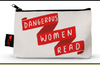 Dangerous Women Read Pencil Pouch