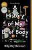 A History of My Brief Body: a Memoir