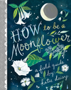 How to be a Moonflower: a Field Guide