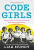 Code Girls: the True Story of the American Women Who Secretly Broke Codes in World War II