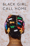 Black Girl, Call Home: poems