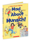 Mad About Munsch: A Robert Munsch Collection