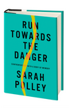 Run Towards the Danger: Confrontations With a Body of Memory (HC)