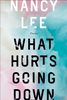What Hurts Going Down: poems