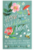 How To Be a Wildflower Deck: 78 Symbols From Nature to Guide and Inspire You