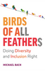 Birds of All Feathers: Doing Diversity and Inclusion Right