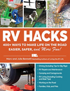 RV Hacks: 400+ ways to make life on the road easier, safer, and more FUN!