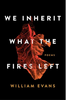 We Inherit What The Fires Left: poems (R)