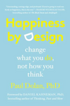 Happiness By Design: Change What You DO, Not How You Think (R)