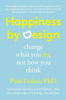 Happiness By Design: Change What You DO, Not How You Think (R)