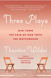 Three Plays: Our Town, The Skin of Our Teeth, The Matchmaker (R)