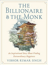 The Billionaire and the Monk: An Inspirational Story About Finding Extraordinary Happiness (HCR)