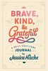 Brave, Kind, & Grateful: A Daily Gratitude Journal (R)